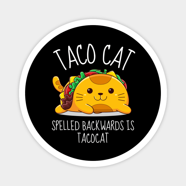 Taco Cat Spelled Backwards Is Tacocat Funny Magnet by DesignArchitect